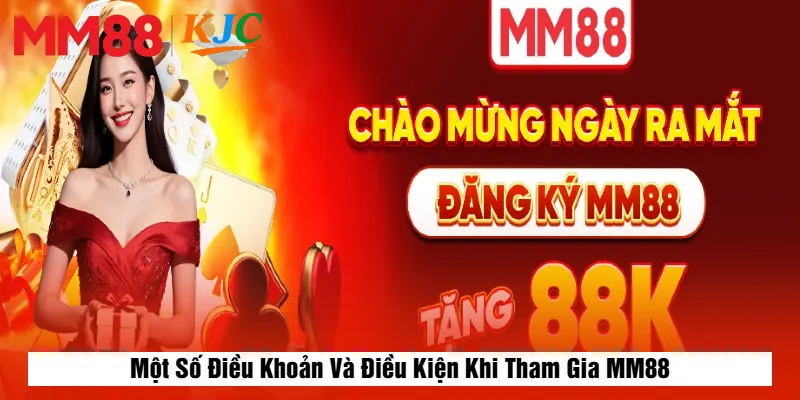 Một Số Điều Khoản Và Điều Kiện Khi Tham Gia MM88